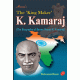 The King Maker K.Kamaraj