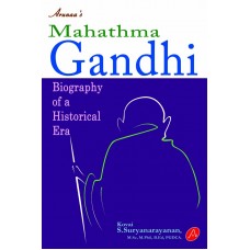 MAHATHMA GANDHI Biograohy of a Historical Era